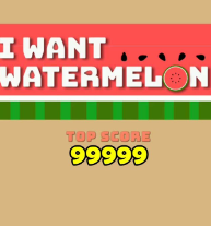 I Want Watermelon